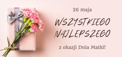 ŻYCZENIA Z OKAZJI DNIA MATKI
